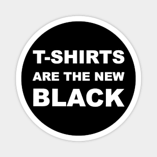 T-shirts are the new black Magnet